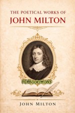 The Poetical Works of John Milton The Poetical Works of John Milton