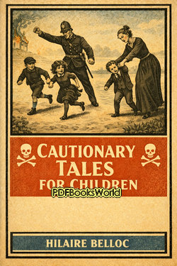 Cautionary Tales for Children Cautionary Tales for Children