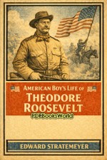 American Boy's Life of Theodore Roosevelt