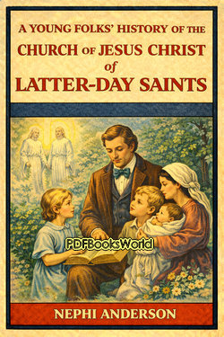 A Young Folks' History of the Church of Jesus Christ of Latter-day Saints A Young Folks' History of the Church of Jesus Christ of Latter-day Saints