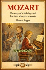 Mozart : The story of a little boy and his sister who gave concerts Mozart : The story of a little boy and his sister who gave concerts