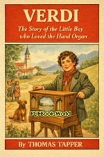 Verdi : The Story of the Little Boy who Loved the Hand Organ Verdi : The Story of the Little Boy who Loved the Hand Organ