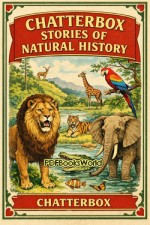 Chatterbox Stories of Natural History