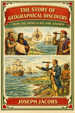 The Story of Geographical Discovery - How the World Became Known The Story of Geographical Discovery - How the World Became Known