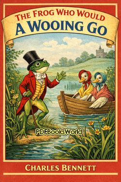 The Frog Who Would A Wooing Go The Frog Who Would A Wooing Go