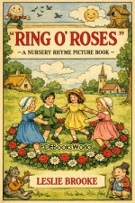 Ring O' Roses - A Nursery Rhyme Picture Book Ring O' Roses - A Nursery Rhyme Picture Book