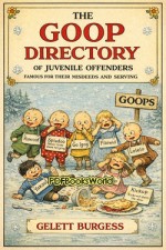 The Goop Directory of Juvenile Offenders Famous for their Misdeeds and Serving The Goop Directory of Juvenile Offenders Famous for their Misdeeds and Serving