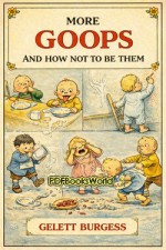 More Goops and How Not to Be Them More Goops and How Not to Be Them