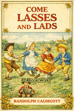Come Lasses and Lads Come Lasses and Lads