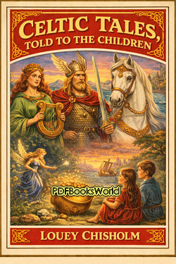 Celtic Tales, Told to the Children Celtic Tales, Told to the Children