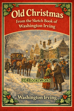 Old Christmas From the Sketch Book of Washington Irving Old Christmas From the Sketch Book of Washington Irving