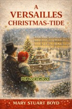 A Versailles Christmas-Tide A Versailles Christmas-Tide