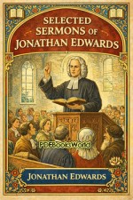 Selected Sermons of Jonathan Edwards Selected Sermons of Jonathan Edwards