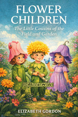 Flower Children, The Little Cousins of the Field and Garden Flower Children, The Little Cousins of the Field and Garden