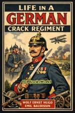 Life in a German Crack Regiment Life in a German Crack Regiment