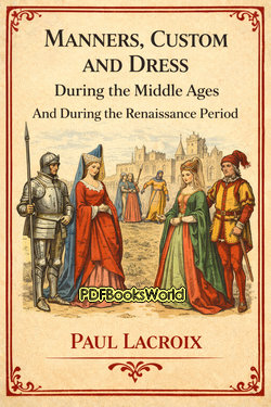 Manners, Custom and Dress During the Middle Ages and During the Renaissance Period Manners, Custom and Dress During the Middle Ages and During the Renaissance Period