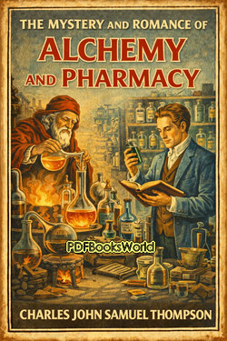 The Mystery and Romance of Alchemy and Pharmacy The Mystery and Romance of Alchemy and Pharmacy
