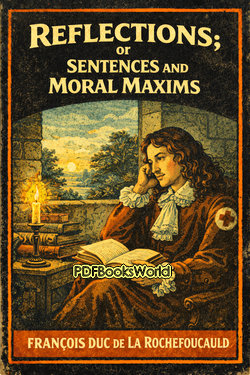 Reflections; or Sentences and Moral Maxims Reflections; or Sentences and Moral Maxims